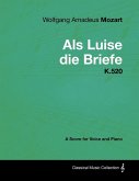 Wolfgang Amadeus Mozart - AlS Luise Die Briefe - K.520 - A Score for Voice and Piano (eBook, ePUB)