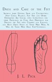 Dress and Care of the Feet; Showing their Natural Shape and Construction; How Corns, Bunions, Flat Feet, and Other Deformities Are Caused (eBook, ePUB)
