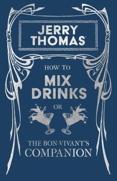 Cover Jerry Thomas' How to Mix Drinks; or, The Bon-Vivant's Companion (eBook, ePUB)