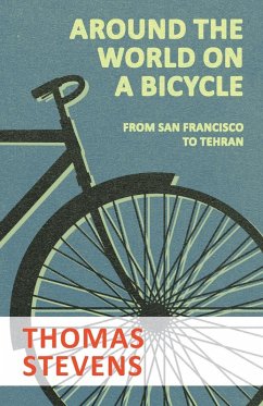 Around the World on a Bicycle - From San Francisco to Tehran (eBook, ePUB) - Stevens, Thomas