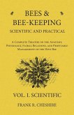 Bees and Bee-Keeping Scientific and Practical - A Complete Treatise on the Anatomy, Physiology, Floral Relations, and Profitable Management of the Hive Bee - Vol. I. Scientific (eBook, ePUB)