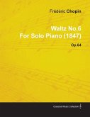 Waltz No.6 by FrÃ©dÃ©ric Chopin for Solo Piano (1847) Op.64 (eBook, ePUB)