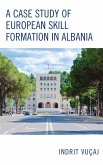 A Case Study of European Skill Formation in Albania (eBook, ePUB)