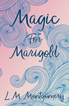 Magic for Marigold (eBook, ePUB) - Montgomery, L. M.