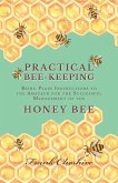 Practical Bee-Keeping - Being Plain Instructions to the Amateur for the Successful Management of the Honey Bee (eBook, ePUB) Practical Bee-Keeping - Being Plain Instructions to the Amateur for the Successful Management of the Honey Bee (eBook, ePUB)