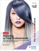 The City & Guilds Textbook Level 2 Diploma for Hair Professionals for Apprenticeships in Professional Hairdressing and Professional Barbering (eBook, ePUB)