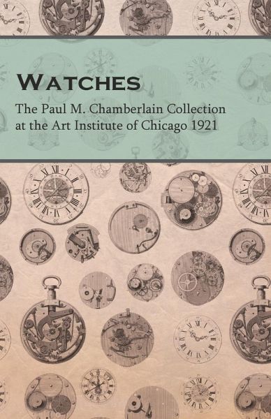 Watches - The Paul M. Chamberlain Collection at the Art Institute of Chicago 1921 (eBook, ePUB)