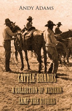 Cover Cattle Brands - A Collection of Western Camp-Fire Stories (eBook, ePUB)
