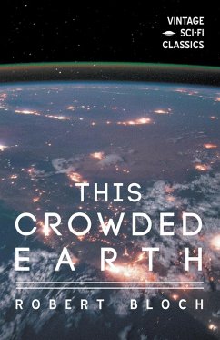 This Crowded Earth (eBook, ePUB) - Bloch, Robert