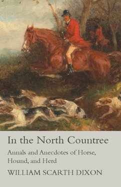 In the North Countree - Annals and Anecdotes of Horse, Hound, and Herd (eBook, ePUB) - Dixon, William Scarth