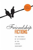 Friendship Fictions: The Rhetoric of Citizenship in the Liberal Imaginary