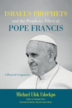 Israel's Prophets and the Prophetic Effect of Pope Francis - Udoekpo, Michael Ufok