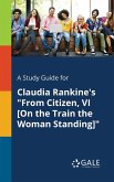 A Study Guide for Claudia Rankine's &quote;From Citizen, VI [On the Train the Woman Standing]&quote;