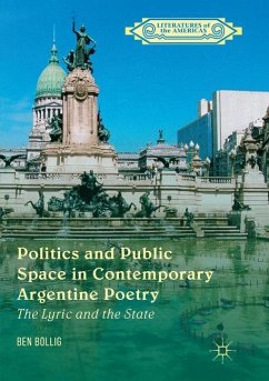 Politics and Public Space in Contemporary Argentine Poetry - Bollig, Ben