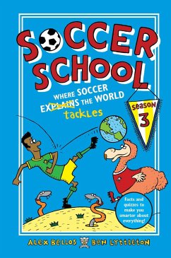 Soccer School Season 3: Where Soccer Explains (Tackles) the World - Bellos, Alex; Lyttleton, Ben