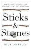 Sticks and Stones: Building Entrepreneurial Success from Life's Struggles