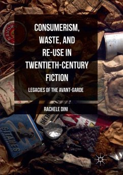 Consumerism, Waste, and Re-Use in Twentieth-Century Fiction - Dini, Rachele