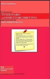 Il concorso per FUNZIONARIO ed ISTRUTTORE DIRETTIVO negli ENTI LOCALI Area Amministrativa (eBook, PDF) - Lastrada, Pino