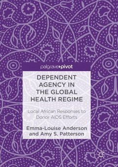Dependent Agency in the Global Health Regime - Anderson, Emma-Louise;Patterson, Amy S.