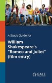 A Study Guide for William Shakespeare's &quote;Romeo and Juliet&quote; (film Entry)