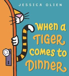 When a Tiger Comes to Dinner - Olien, Jessica