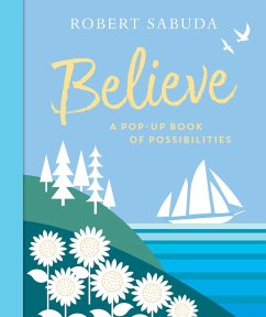 Believe: A Pop-Up Book of Possibilities - Sabuda, Robert