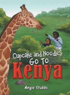 Cupcake and Noodles Go to Kenya - Stubbs, Angie