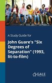 A Study Guide for John Guare's "Six Degrees of Separation" (1993, Lit-to-film)