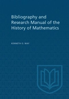 Bibliography and Research Manual of the History of Mathematics - May, Kenneth