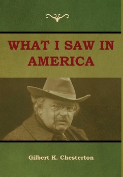 What I saw in America - Chesterton, Gilbert K.