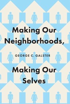 Making Our Neighborhoods, Making Our Selves - Galster, George C.