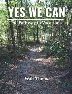 YES WE CAN The Pathway to Vocations - Thome, Walt