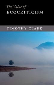 The Value of Ecocriticism - Clark, Timothy