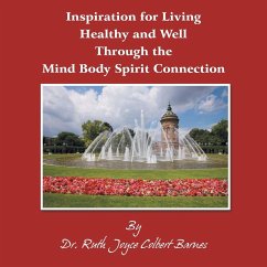 Inspiration for Living Healthy and Well Through the Mind Body Spirit Connection - Colbert Barnes, Ruth Joyce