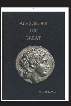 Alexander the Great: Parallel Lives: The story of Alexander of Macedon and Peucestas who became the 8th Royal Bodyguard. - Malliaras, Tony