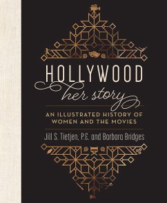 Hollywood: Her Story, an Illustrated History of Women and the Movies - Bridges, Barbara;Tietjen, Jill