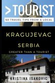 Greater Than a Tourist - Kragujevac Serbia: 50 Travel Tips from a Local
