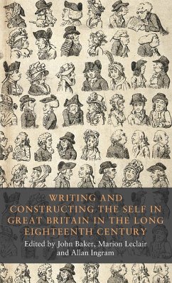 Writing and constructing the self in Great Britain in the long eighteenth century - Baker, John; Leclair, Marion; Ingram, Allan