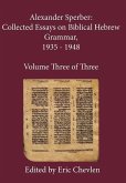 Alexander Sperber: Collected Essays on Biblical Hebrew Grammar, 1935 - 1948: Volume Three of Three