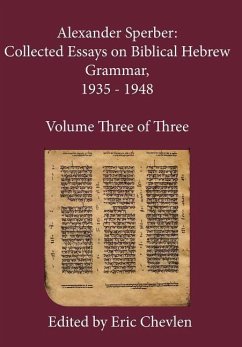Alexander Sperber: Collected Essays on Biblical Hebrew Grammar, 1935 - 1948: Volume Three of Three - Sperber, Alexander
