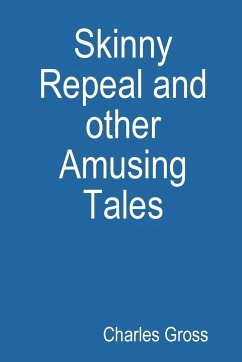 Skinny Repeal and other Amusing Tales - Gross, Charles