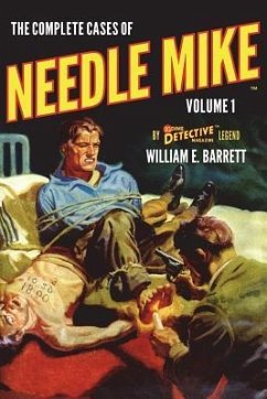 The Complete Cases of Needle Mike, Volume 1 - Barrett, William E.