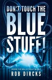 Don't Touch the Blue Stuff! (Where the Hell is Tesla? Book 2)