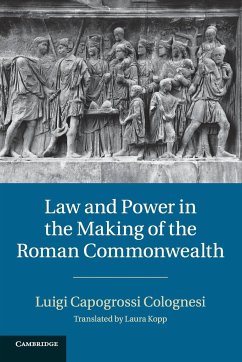 Law and Power in the Making of the Roman Commonwealth - Capogrossi Colognesi, Luigi