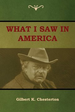 What I saw in America - Chesterton, Gilbert K.