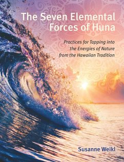 The Seven Elemental Forces of Huna - Weikl, Susanne
