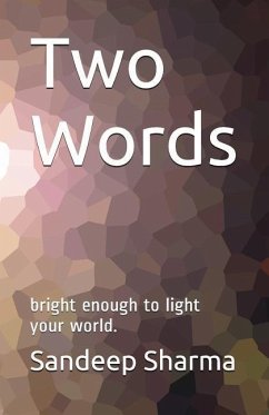 Two Words: Bright Enough to Light Your World. - Sharma, Sandeep Ravidutt