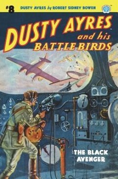 Dusty Ayres and his Battle Birds #8: The Black Avenger - Bowen, Robert Sidney