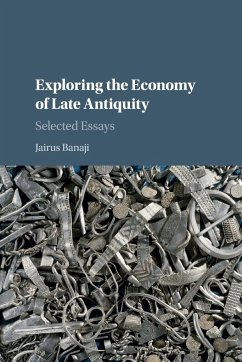 Exploring the Economy of Late Antiquity - Banaji, Jairus