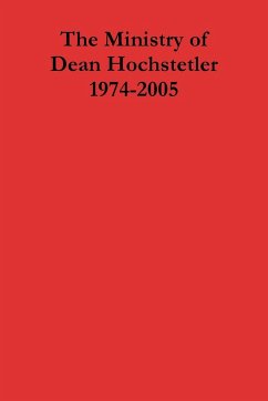 The Ministry of Dean Hochstetler 1974-2005 - Snyder, Benjamin P.